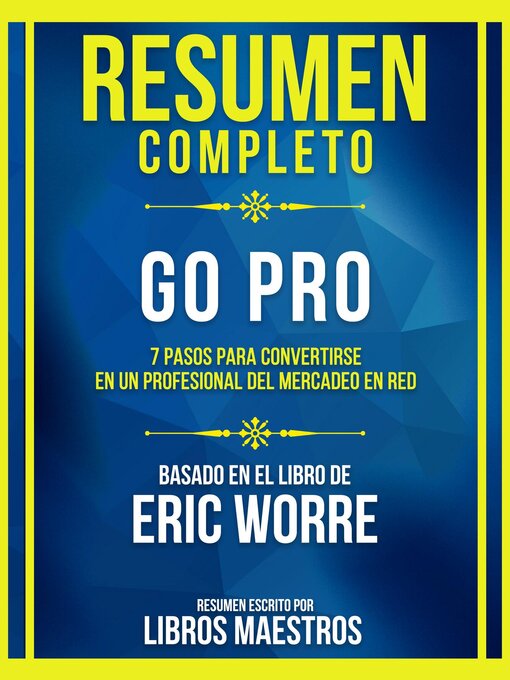 Cover image for Resumen Completo--Go Pro--7 Pasos Para Convertirse En Un Profesional Del Mercadeo En Red--Basado En El Libro De Eric Worre